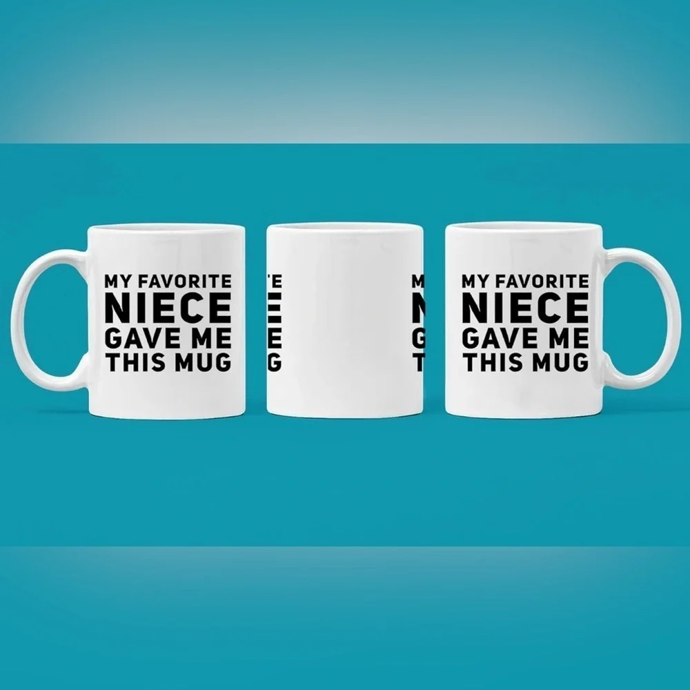 My Favorite Niece Gave Me This Mug Funny Gifts For Aunt or Uncle 11 oz